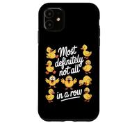 Most Definitely Not All In A Row Funny Crazy Ducks Case for iPhone 11