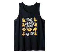 Most Definitely Not All in A Row Funny Crazy Ducks Tank Top