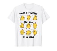 Most Definitely Not All in A Row Funny Duck Organized Chaos T-Shirt