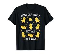 Most Definitely Not All in A Row Funny Duck Organized Chaos T-Shirt