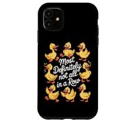Most Definitely Not All In A Row Funny Ducks Case for iPhone 11