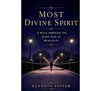 Most Divine Spirit: A Walk Through the Dark Side of Humanity