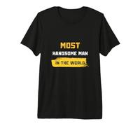 Most Handsome Man in The World Premium T-Shirt