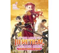 Most Heretical Last Boss Queen: From Villainess to Savior (Light Novel) Vol. 6, The (The Most Heretical Last Boss Queen: From Villainess to Savior (Light Novel))