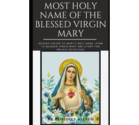 Most Holy Name of the Blessed Virgin Mary: Novena Prayer to Mary's Holy Name, Hymn to Blessed Virgin Mary and Litany for Private Devotions (Catholic Prayer Book)