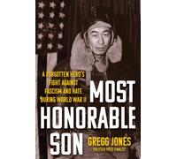 Most Honorable Son : A Forgotten Hero's Fight Against Fascism and Hate During World War II