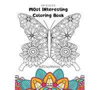 Most Interesting Coloring Book - 100 Pages: A Mindful Colouring Journey for Stress Relief, Creativity, and Inner Calm