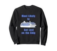 Most likely Get Lost on the Ship Cruise Gift for Travellers Sweatshirt