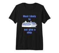 Most Likely not give a Ship Travel Cruise Gift Travellers Premium T-Shirt