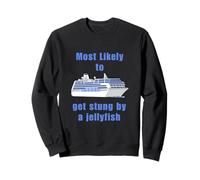 Most likely Stung by a Jellyfish Cruise Gift for Travellers Sweatshirt