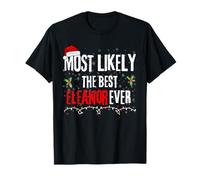 Most Likely The Best Eleanor Ever Xmas Holiday Christmas T-Shirt