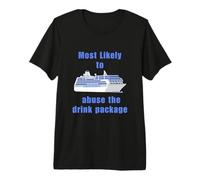 Most Likely to Abuse the Drink Cruise Gift for Travellers Premium T-Shirt