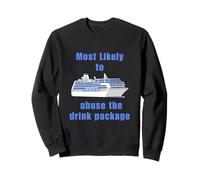 Most likely to Abuse the drink Cruise Gift for Travellers Sweatshirt