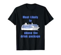 Most likely to Abuse the drink Cruise Gift for Travellers T-Shirt
