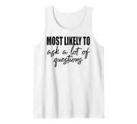 Most likely to ask a lot of questions fun friends & family Tank Top