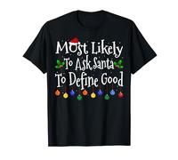 Most Likely To Ask Santa To Define Good Family Christmas T-Shirt