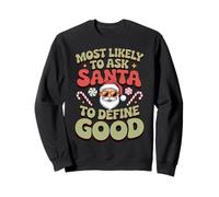 Most Likely to Ask Santa to Define Good Funny Holiday Vibes Sweatshirt
