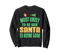 Most Likely to Ask Santa What Good Really Means Sweatshirt