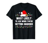 Most Likely to Ask When You're Getting Married T-Shirt
