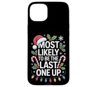Most Likely To Be Last One Up Family Matching Case for iPhone 15 Plus