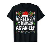 Most Likely to Be Mistaken As an Elf Xmas Matching Christmas T-Shirt
