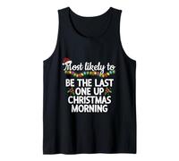 Most Likely to Be The Last One Up Christmas Morning Funny Tank Top