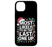 Most Likely To Be The Last One Up Funny Xmas Case for iPhone 14 Plus