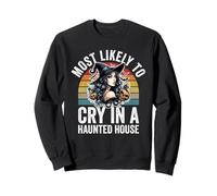 Most Likely To Cry In A Haunted House Funny Halloween Sweatshirt