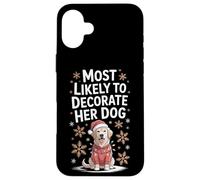Most Likely To Decorate Her Dog Festive Pet Lover Pup Mom Case for iPhone 16 Plus