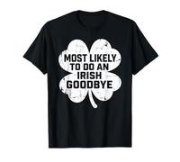Most Likely to Do an Irish Exit Goodbye Funny St Patricks T-Shirt
