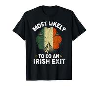 Most Likely to Do an Irish Exit St Patrick's Day T-Shirt