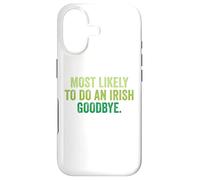 Most Likely To Do An Irish Goodbye St Patricks Day Case for iPhone 17