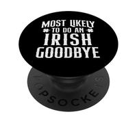Most Likely To Do An Irish Goodbye - St Patrick's Day Irish PopSockets Adhesive PopGrip