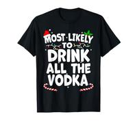 Most Likely To Drink All The Vodka Christmas Matching Top T-Shirt