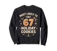 Most Likely To Eat 67 Holiday Cookies Christmas Cookie Lover Sweatshirt