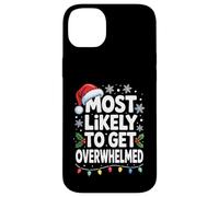 Most Likely To Get Overwhelmed Funny Christmas Holiday Mood Case for iPhone 14 Plus