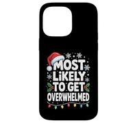 Most Likely To Get Overwhelmed Funny Christmas Holiday Mood Case for iPhone 14 Pro Max