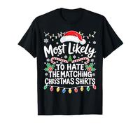 Most Likely to Hate The Matching Christmas Shirts Shirt T-Shirt