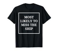 Most Likely to Miss The Ship for Cruise Lovers Funny T-Shirt
