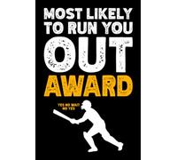 Most Likely to Run You Out Award - Cricket Notebook: Funny Gag Gift for Cricket Teammate