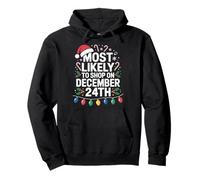 Most Likely To Shop On December 24th Christmas Shopper Humor Pullover Hoodie