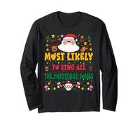Most Likely to Sing All The Christmas Songs Funny Xmas Long Sleeve T-Shirt