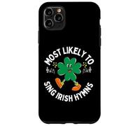 Most Likely to Sing an Irish Hymn Shamrock St. Patrick’s Day Case for iPhone 11 Pro Max
