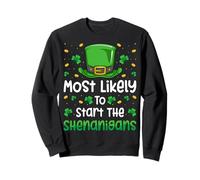 Most Likely To Start The Shenanigans Irish St Patricks Day Sweatshirt