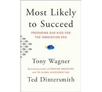 Most Likely to Succeed: Preparing Our Kids for the Innovation Era