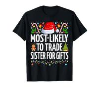 Most Likely To Trade Sister For Gifts Funny Family Christmas T-Shirt