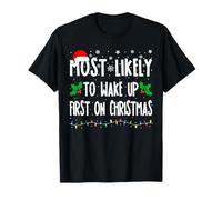 Most Likely To Wake Up First On Christmas Cool Xmas T-Shirt
