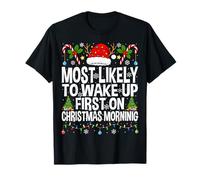 Most Likely to Wake Up First On Christmas Morning Funny Xmas T-Shirt
