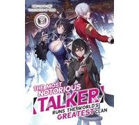 Most Notorious Talker Runs the World's Greatest Clan (Light Novel) Vol. 3, The (The Most Notorious "Talker" Runs the World's Greatest Clan (Light Novel))
