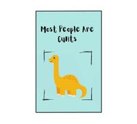 Most People Are Cunts: A Cranky Little Dinosaur's Journal